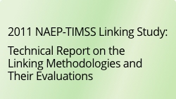 2011 NAEP-TIMSS Linking Study: Technical Report on the Linking Methodologies and Their Evaluations.
