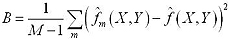 B equals 1 over M minus 1 times the sum over lowercase r of the squared differences between f hat sub lowercase m of vector X and vector Y and f hat of vector X and vector Y