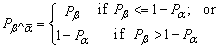 P subscript beta logical alpha equals left brace 2 rows 2 column matrix, row 1 column 1 is P subscript beta, row 1 column 2 is: if p subscript beta is less than or equals 1 minus P subscript alpha; or row 2 column 1 is 1 minus p subscript alpha, row 2 column 2 is: p subscript beta is greater than 1 minus P subscript alpha. 