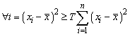 for all i equals open paren x subscript i minus x bar close paren squared is greater than or equal to cap t times summation from i equals 1 to n open paren x subscript i minus x bar close paren squared