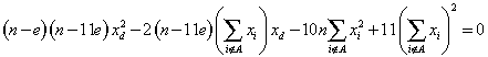 open paren n minus e closed paren times open paren n minus 11 e closed paren times x squared sub d minus 2 times open paren n minus 11 e closed paren times open paren summation over i not an element of A of x sub i closed paren times x sub d minus 10 n times summation over i not an element of A of x squared sub i plus 11 times open paren summation over i not an element of A of x sub i closed paren squared equals 0