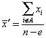 x bar prime equals summation over i not an element of A of x sub i divided by open paren n minus e closed paren