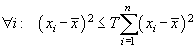 for all i, open paren x sub i minus x bar closed paren squared is less than or equal to T times summation over i equals 1 to n of open paren x sub i minus x bar closed paren squared