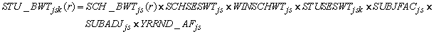 STU underscore BWT subscript jsk left brace r right brace equals SCH underscore BWT subscript js left brace r right brace times SCHSESWT subscript js times WINSCHWT subscript js times STUSESWT subscript jsk times SUBJFAC subscript js times SUBADJ subscript js times YRRND underscore AF subscript js