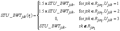 STU underscore BWT subscript j s k open paren r subscript 1 close paren equals open paren one point five times STU underscore BWT subscript j s k for j s k is an element of cap r subscript j s r subsubscript 1 and cap u subscript j s k equals one close paren or equals open paren one point five times STU underscore BWT subscript j s k for j s k is an element of cap r subscript j s r subsubscript 1 and cap u subscript j s k equals two close paren or equals open paren zero for j s k is an element of cap r subscript j s r subsubscript 1 and cap u subscript j s k equals three close paren or equals STU underscore BWT subscript j s k if s k is not an element of cap r subscript s r subsubscript 1