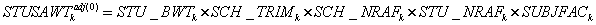 STUSAWT superscript open bracket a d j open paren zero close paren close bracket subscript k equals STU underscore BWT subscript k times SCH underscore TRIM subscript k times SCH underscore NRAF subscript k times STU underscore NRAF subscript k times SUBJFAC subscript k