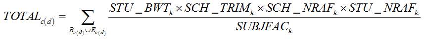 TOTAL subscript open bracket c open paren d close paren close bracket equals open bracket summation with underscript open paren union of cap R subscript open bracket c open paren d close paren close bracket  and cap E subscript open bracket c open paren d close paren close bracket close paren open paren STU underscore BWT subscript k times SCH underscore TRIM subscript k times SCH underscore NRAF subscript k times STU underscore NRAF subscript k close paren close bracket divided by SUBJFAC subscript k