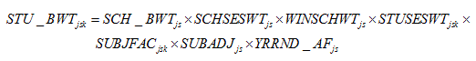 STU underscore BWT subscript j s k equals SCH underscore BWT subscript j s times SCHSESWT subscript j s times WINSCHWT subscript j s times STUSESWT subscript j s k times SUBJFAC subscript j s k times SUBADJ subscript j s times YRRND underscore AF subscript j s